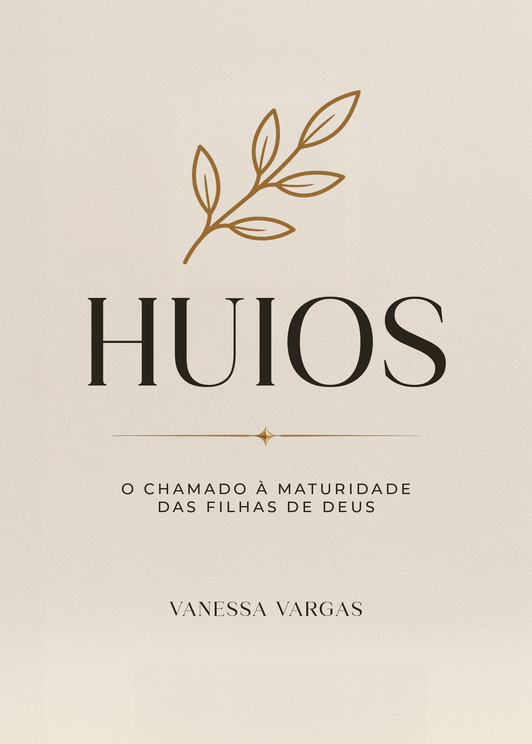 Capa do Livro: HUIOS - O Chamado à Maturidade das Filhas de Deus, por Vanessa Vargas